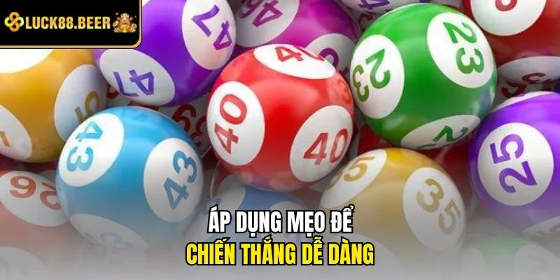 Áp dụng mẹo để chiến thắng dễ dàng