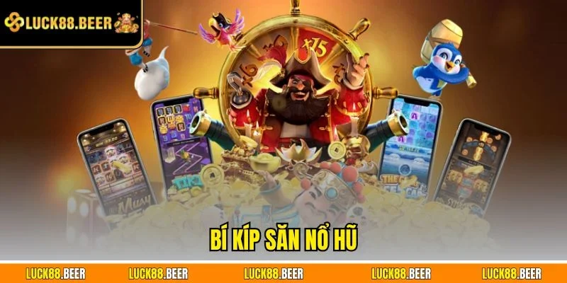 Bí kíp săn nổ hũ