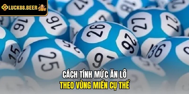 Cách tính mức ăn lô theo vùng miền cụ thể