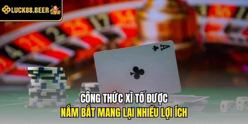 Công thức xì tố được nắm bắt mang lại nhiều lợi ích