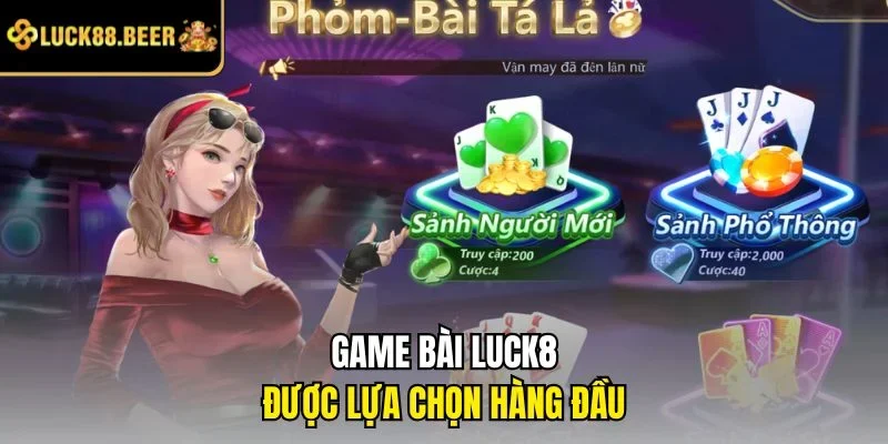 Game bài LUCK8 được lựa chọn hàng đầu