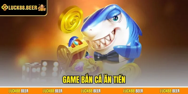 Game bắn cá ăn tiền