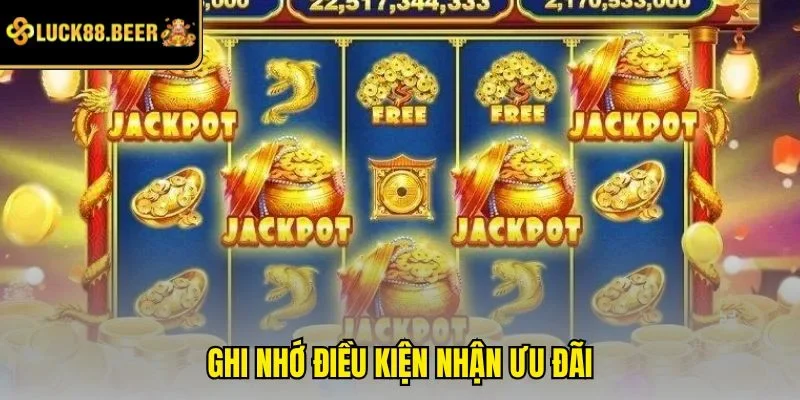 Ghi nhớ điều kiện nhận ưu đãi
