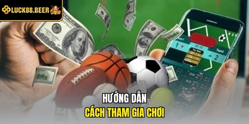 Hướng dẫn cách tham gia chơi
