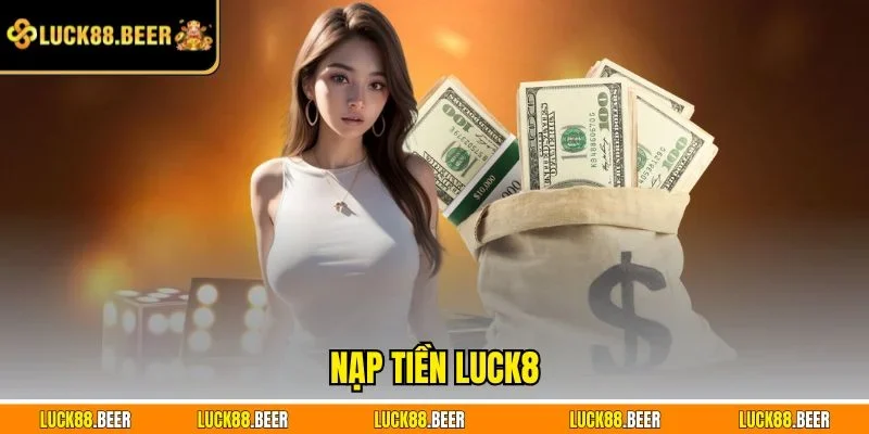 Nạp tiền LUCK8