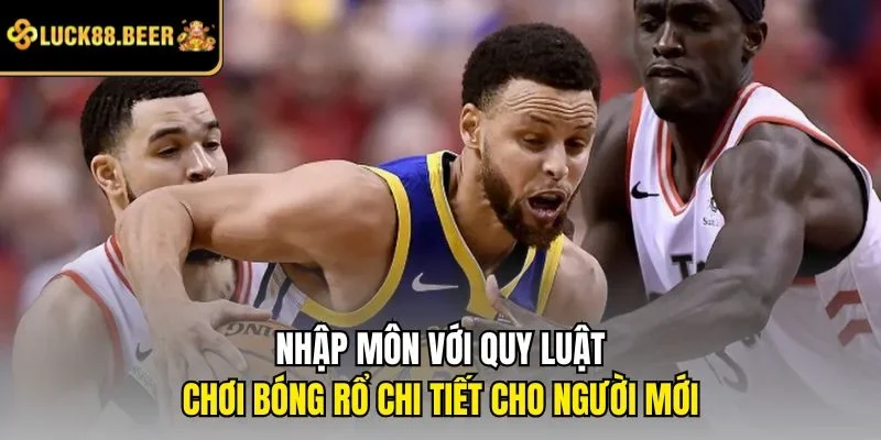 Nhập môn với quy luật chơi bóng rổ chi tiết cho người mới