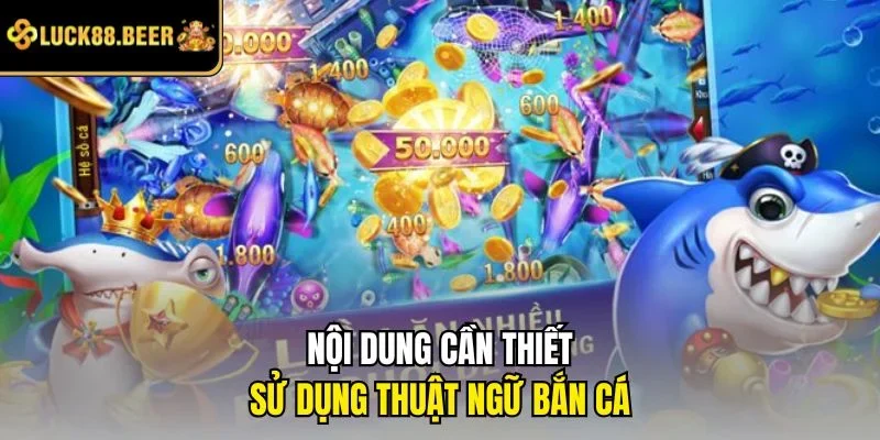 Nội dung cần thiết sử dụng thuật ngữ bắn cá