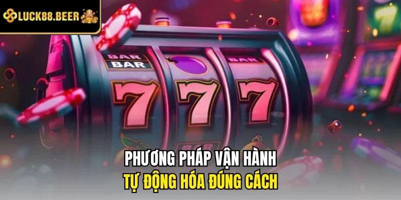 Phương pháp vận hành tự động hóa đúng cách