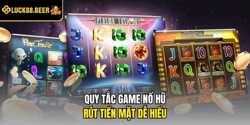 Quy tắc game nổ hũ rút tiền mặt dễ hiểu