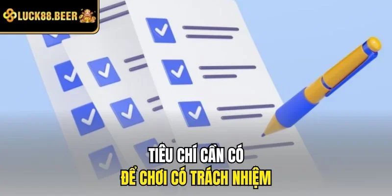 Tiêu chí cần có để chơi có trách nhiệm