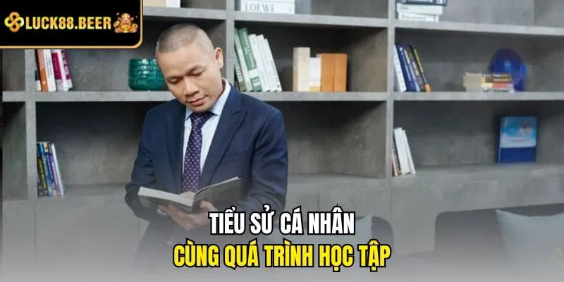Tiểu sử cá nhân cùng quá trình học tập